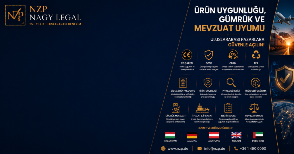 Ürün Uygunluğu ve Mevzuat Uyumu hizmetlerini temsil eden NZP Nagy Legal kurumsal görseli. Macaristan, Almanya, Avusturya, İngiltere ve Dubai'de CE işareti, GPSR, CBAM, EPR, gümrük süreçleri ve şirketlere yönelik Türkçe hukuki danışmanlık hizmetleri.