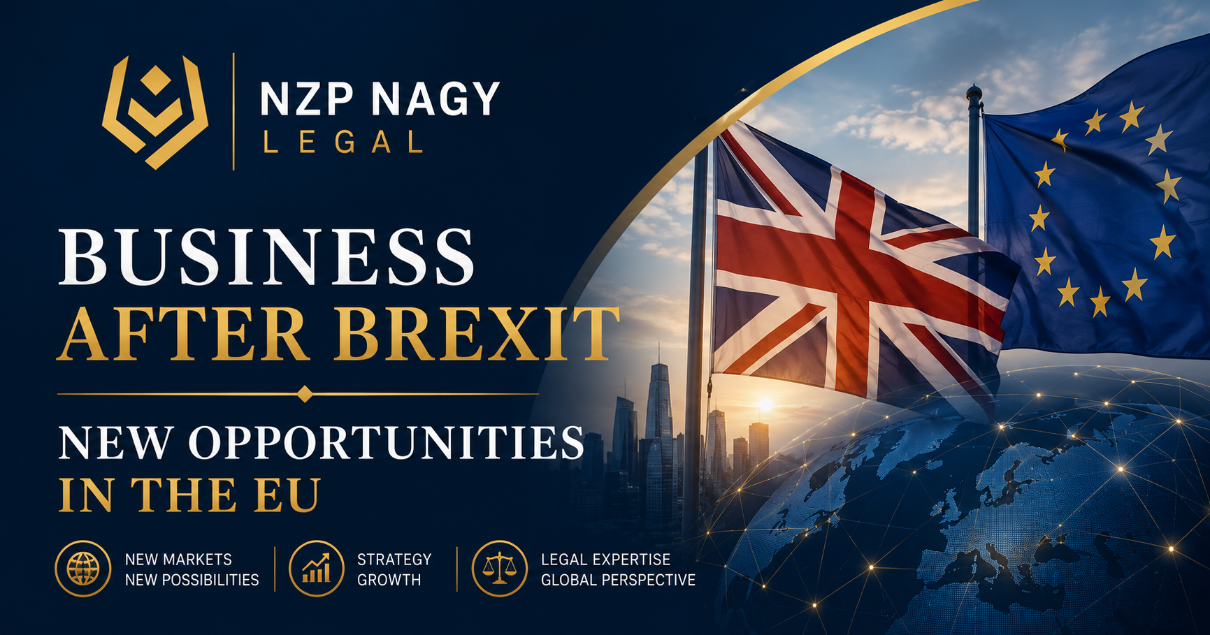 Business After Brexit | New Opportunities in the EU | NZP NAGY LEGAL NZP NAGY LEGAL logosu ile Business After Brexit | New Opportunities in the EU Masterclass etkinliğini temsil eden görsel. Brexit sonrası Avrupa Birliği pazarı, uluslararası ticaret ve şirketler hukuku temalı kurumsal tasarım.