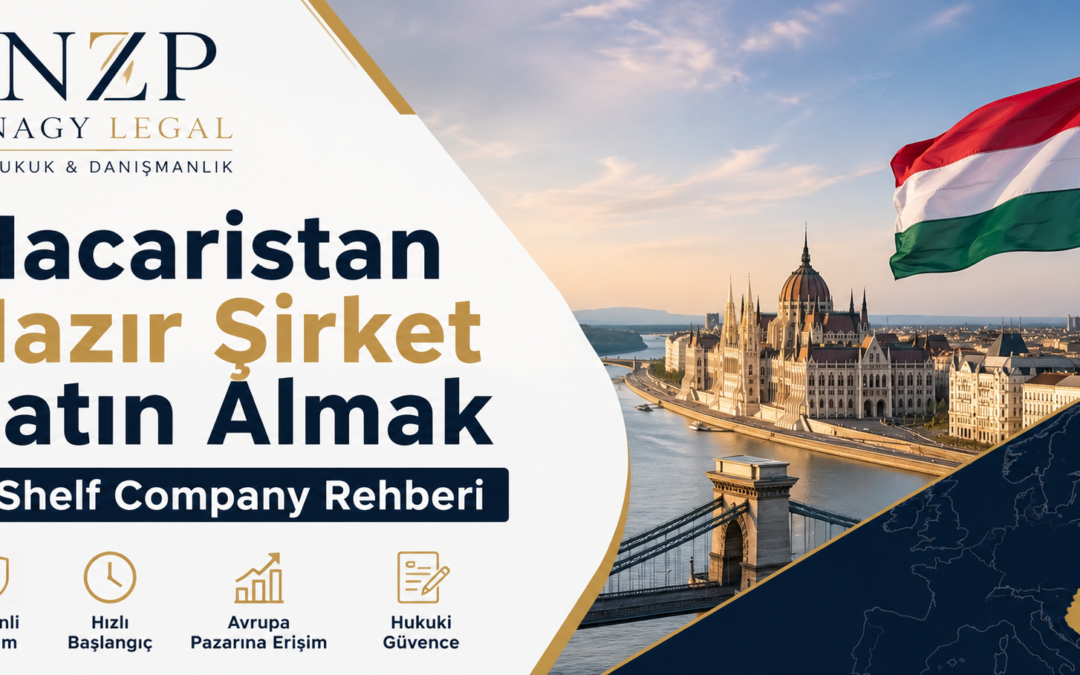 Macaristan Hazır Şirket Satın Almak | Shelf Company Rehberi