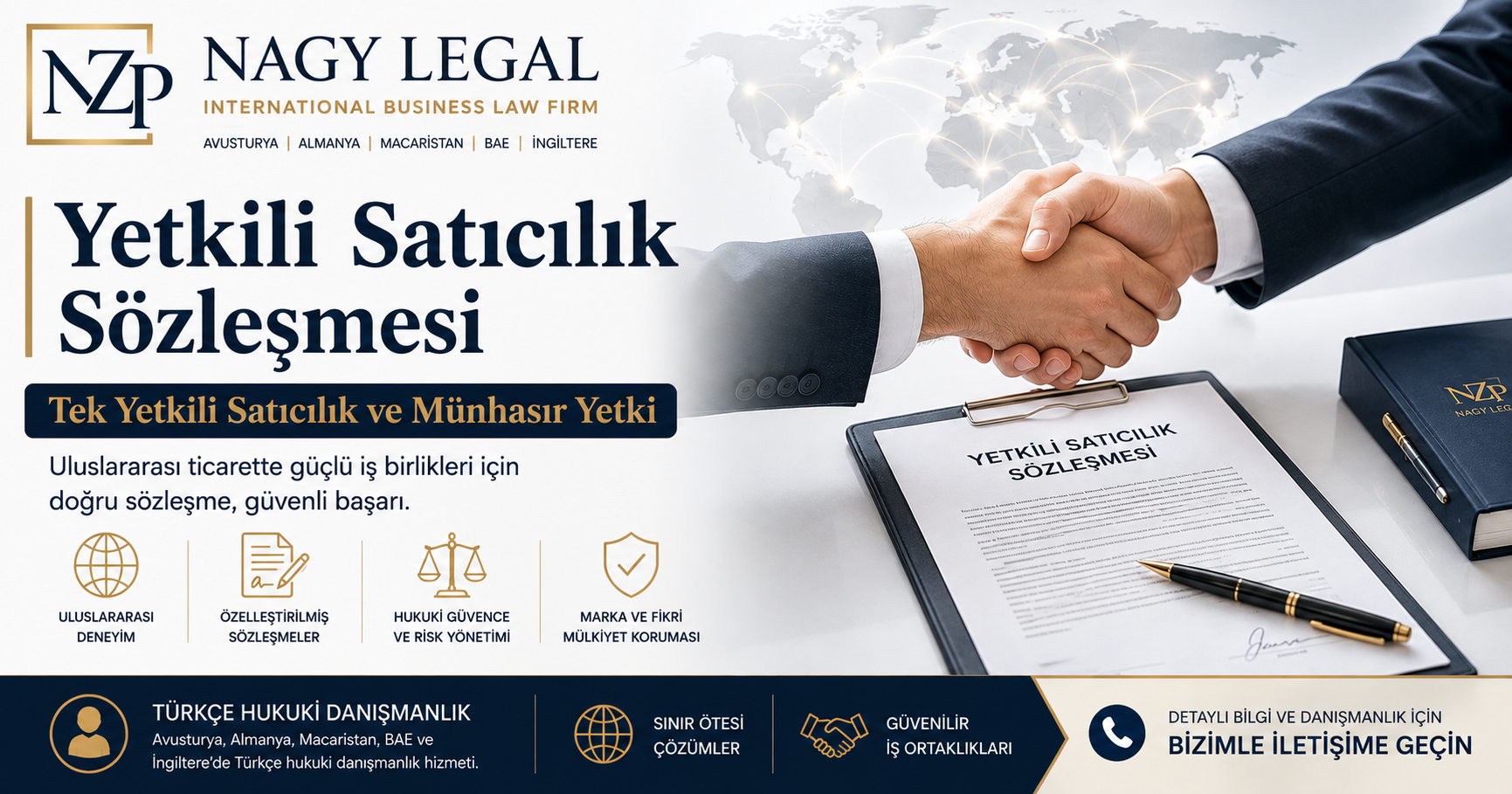 NZP Nagy Legal tarafından hazırlanan "Yetkili Satıcılık Sözleşmesi | Tek Yetkili Satıcılık ve Münhasır Yetki" konulu kurumsal görsel. Görselde uluslararası ticari iş ortaklığını simgeleyen el sıkışma, yetkili satıcılık sözleşmesi, tek yetkili satıcılık, münhasır yetki, uluslararası ticaret hukuku ve Türkçe hukuki danışmanlık hizmetleri vurgulanmaktadır.
